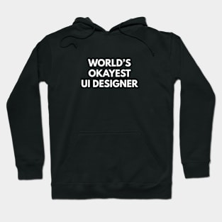 World's Okayest UI Designer Hoodie